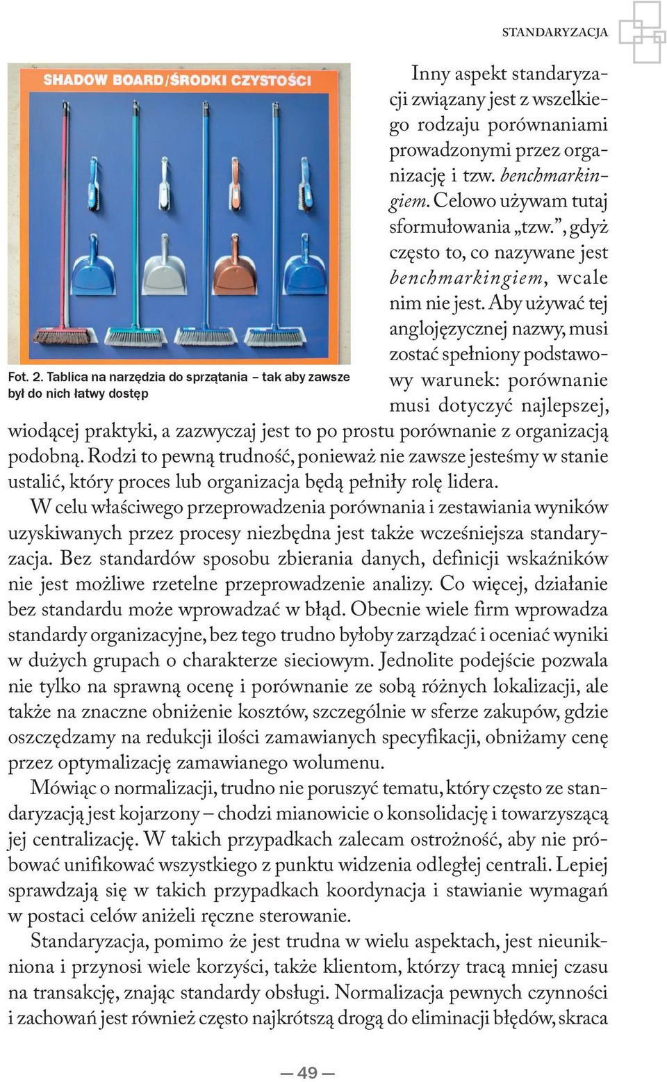 benchmarkingiem. Celowo używam tutaj sformułowania tzw., gdyż często to, co nazywane jest benchmarkingiem, wcale nim nie jest.