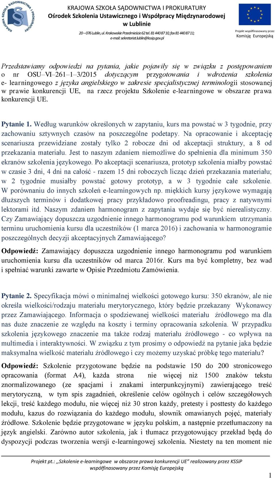 Według warunków określonych w zapytaniu, kurs ma powstać w 3 tygodnie, przy zachowaniu sztywnych czasów na poszczególne podetapy.