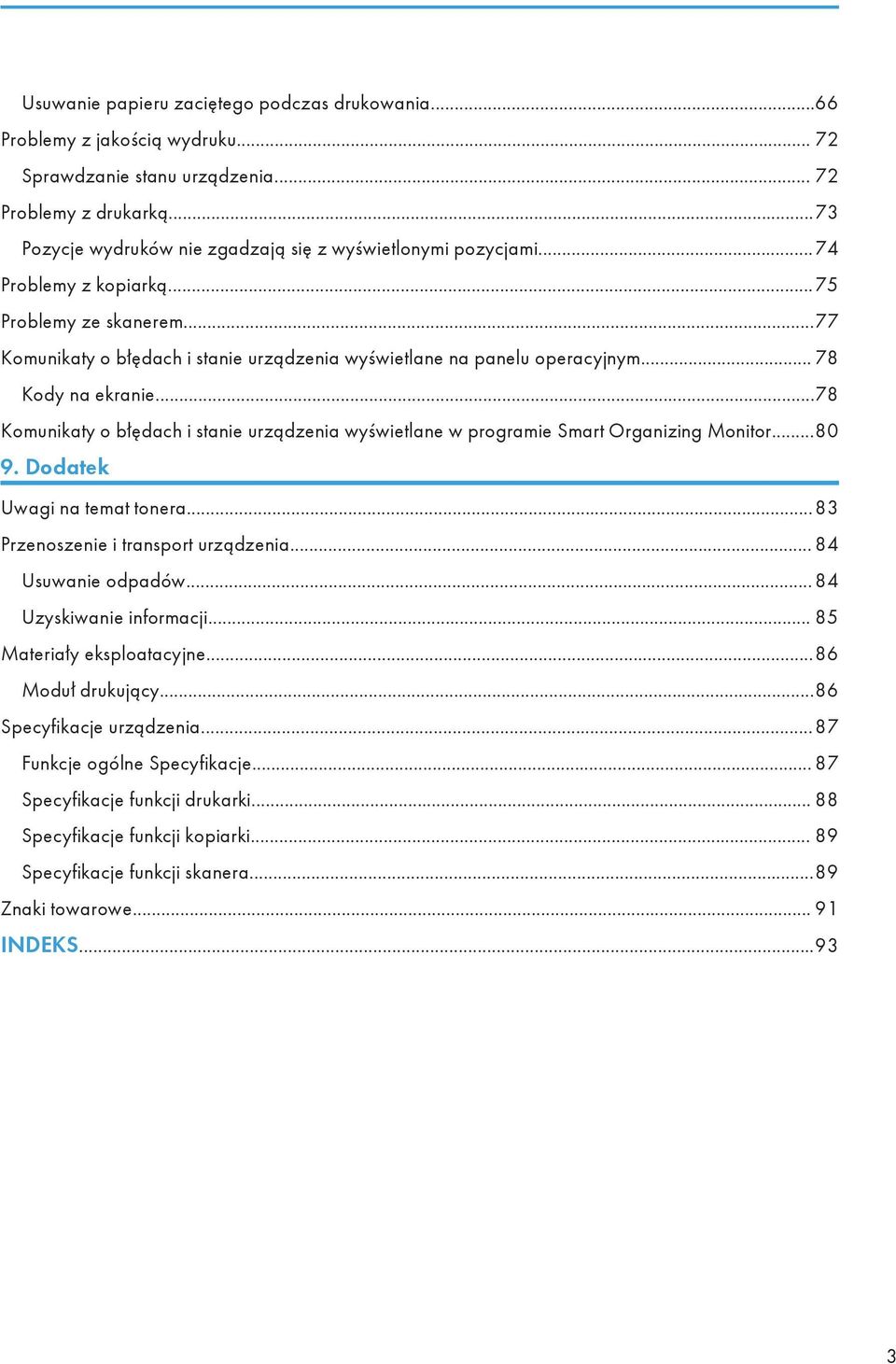.. 78 Kody na ekranie...78 Komunikaty o błędach i stanie urządzenia wyświetlane w programie Smart Organizing Monitor...80 9. Dodatek Uwagi na temat tonera...83 Przenoszenie i transport urządzenia.