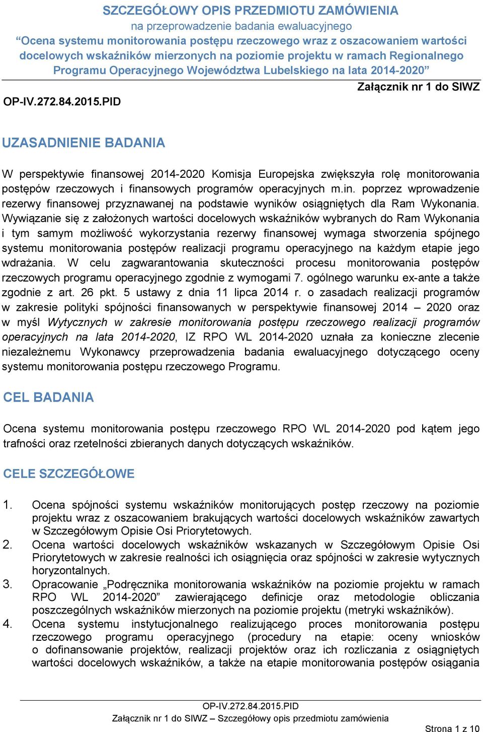 Europejska zwiększyła rolę monitorowania postępów rzeczowych i finansowych programów operacyjnych m.in. poprzez wprowadzenie rezerwy finansowej przyznawanej na podstawie wyników osiągniętych dla Ram Wykonania.