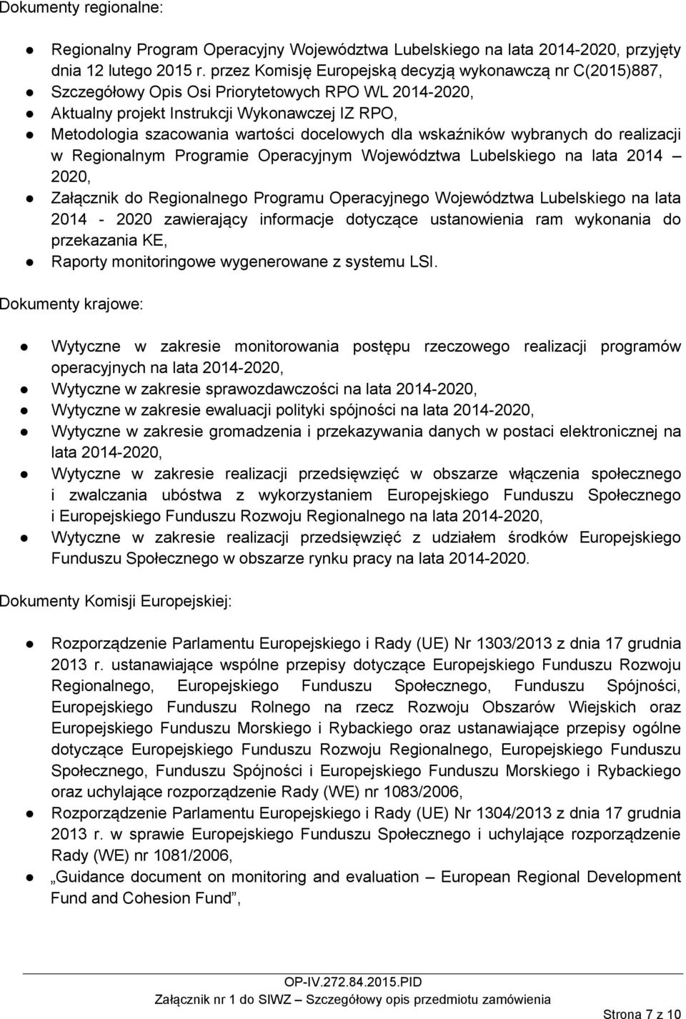 docelowych dla wskaźników wybranych do realizacji w Regionalnym Programie Operacyjnym Województwa Lubelskiego na lata 2014 2020, Załącznik do Regionalnego Programu Operacyjnego Województwa