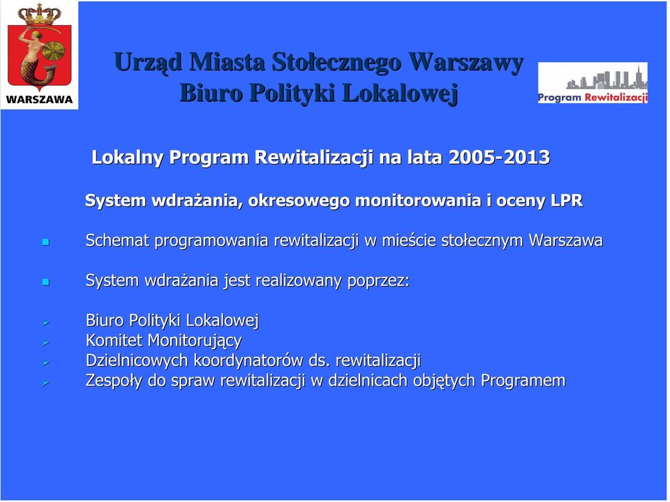 Warszawa System wdraŝania ania jest realizowany poprzez: Komitet Monitorujący