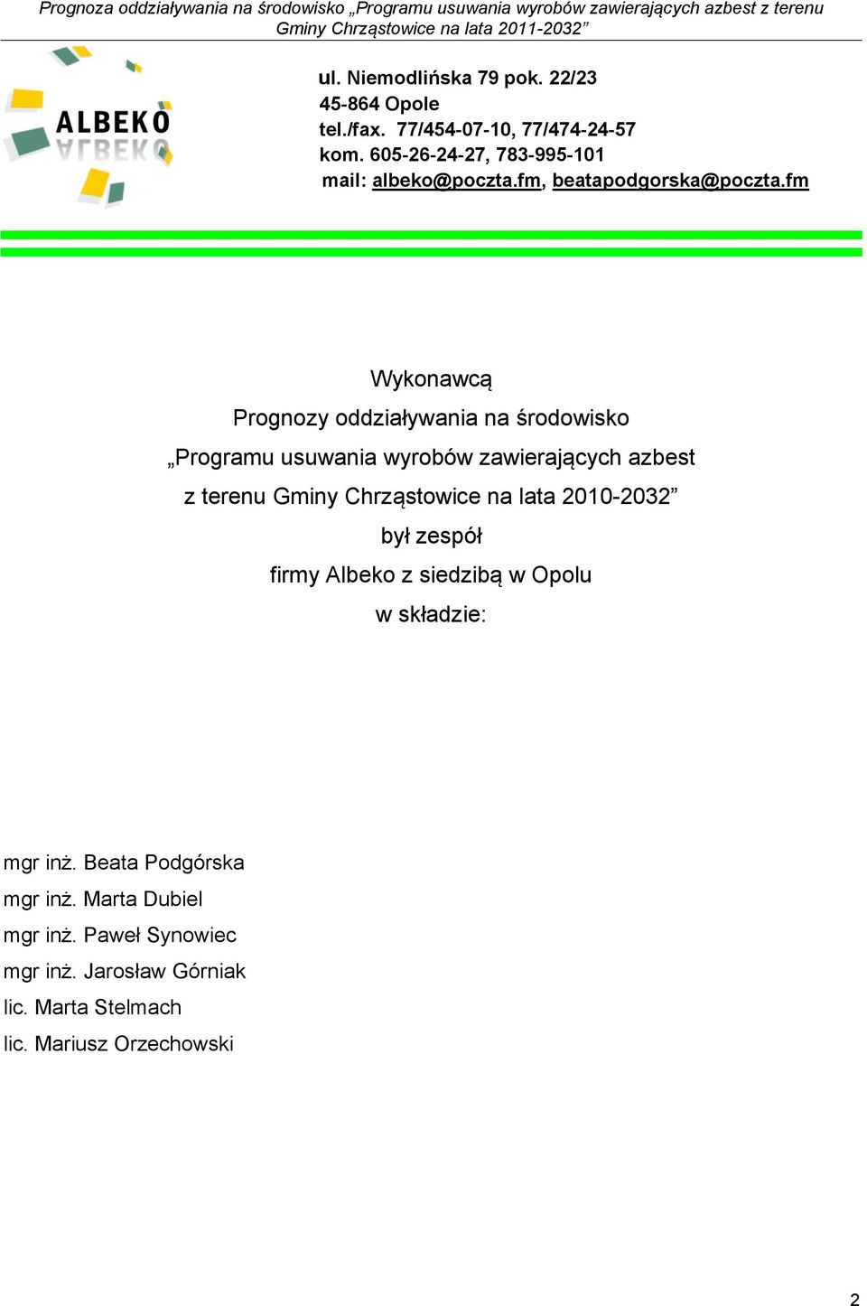 fm Wykonawcą Prognozy oddziaływania na środowisko Programu usuwania wyrobów zawierających azbest z terenu Gminy Chrząstowice na