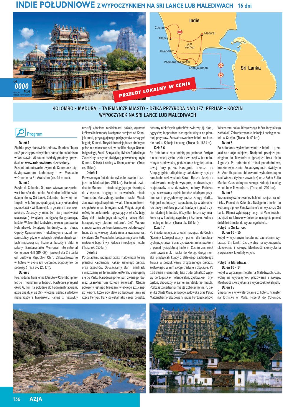 Aktualne rozkłady prosimy sprawdzaç na www.rainbowtours.pl/rozklady. Przelot liniami czarterowymi do Colombo z mi dzylàdowaniem technicznym w Muscacie w Omanie na Pł. Arabskim (ok. 45 minut).