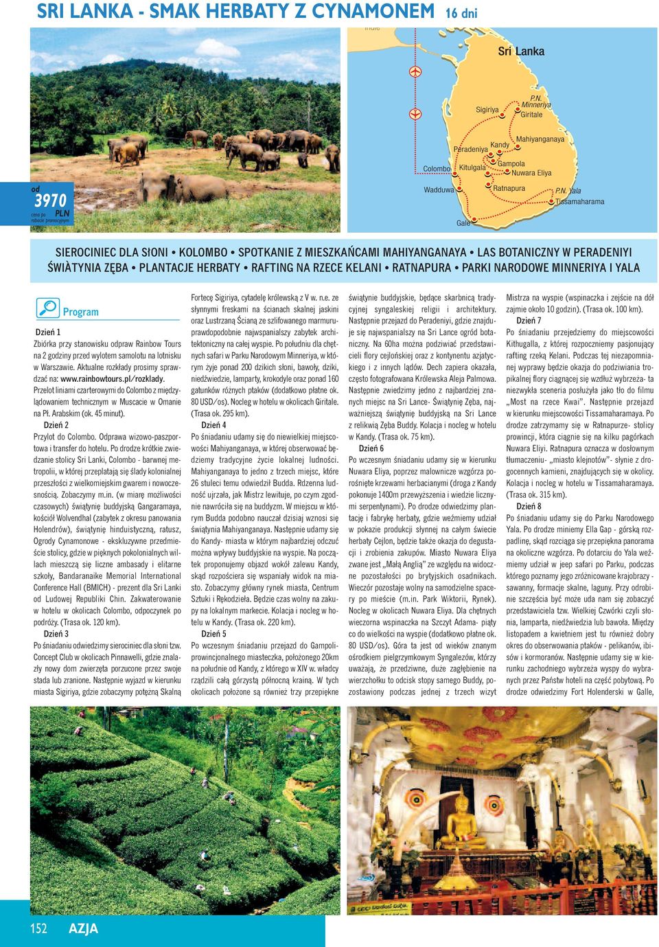 Warszawie. Aktualne rozkłady prosimy sprawdzaç na: www.rainbowtours.pl/rozklady. Przelot liniami czarterowymi do Colombo z mi dzylàdowaniem technicznym w Muscacie w Omanie na Pł. Arabskim (ok.