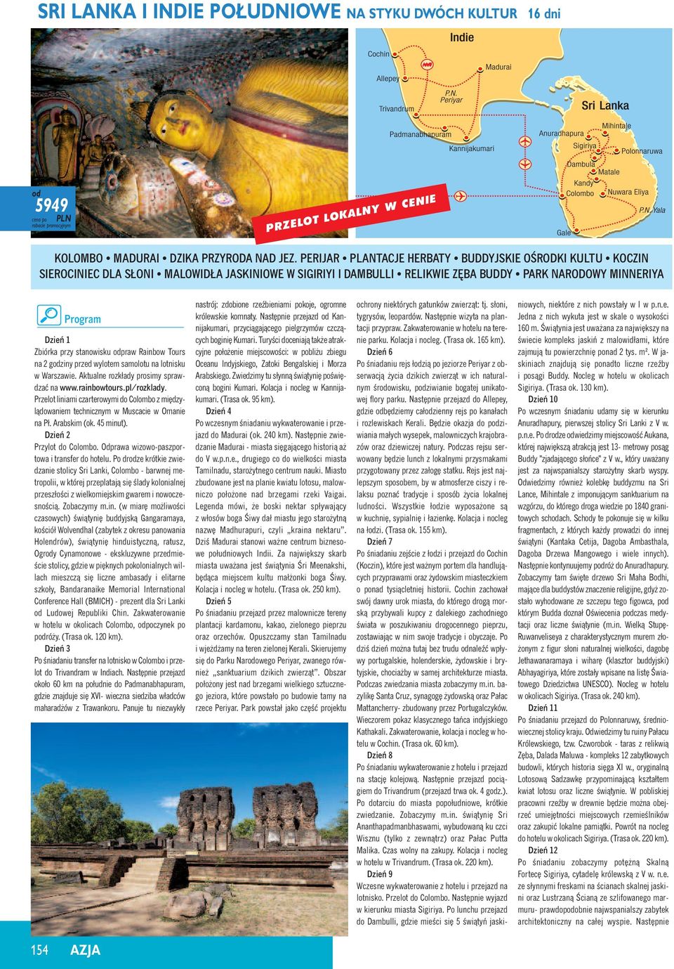 stanowisku odpraw Rainbow Tours na 2 godziny przed wylotem samolotu na lotnisku w Warszawie. Aktualne rozkłady prosimy sprawdzaç na www.rainbowtours.pl/rozklady.