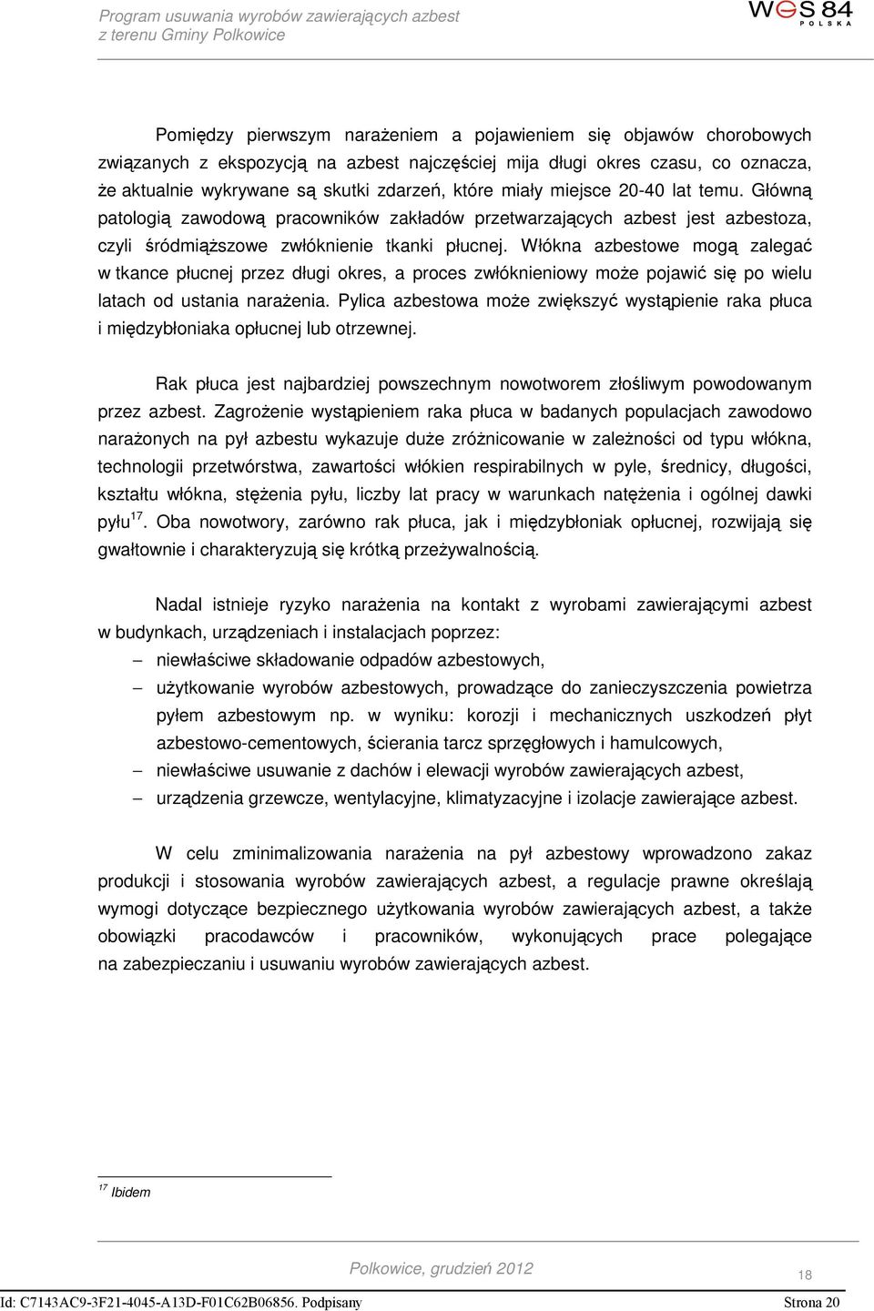 Włókna azbestowe mogą zalegać w tkance płucnej przez długi okres, a proces zwłóknieniowy może pojawić się po wielu latach od ustania narażenia.