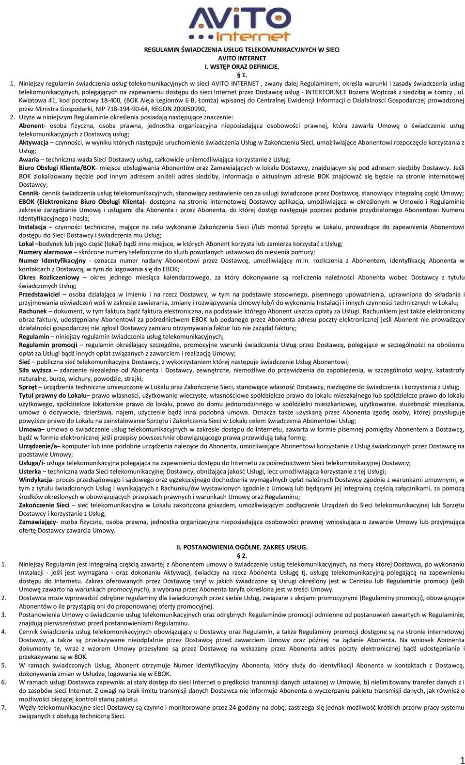 zapewnieniu dostępu do sieci Internet przez Dostawcę usług - INTERTOR.NET Bożena Wojtczak z siedzibą w Łomży, ul.