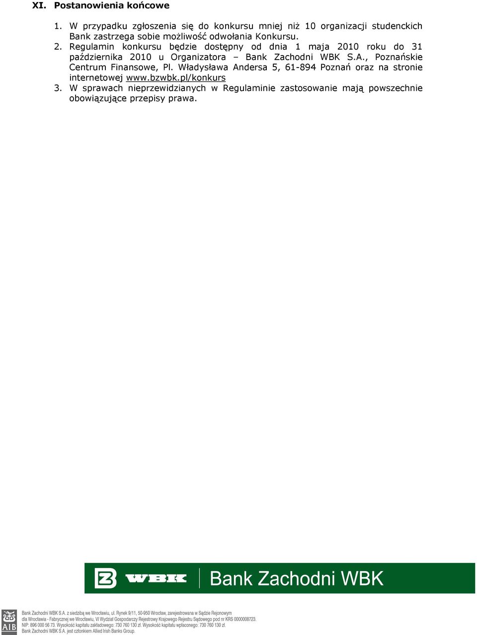 2. Regulamin konkursu będzie dostępny od dnia 1 maja 2010 roku do 31 października 2010 u Organizatora Bank Zachodni WBK S.A.