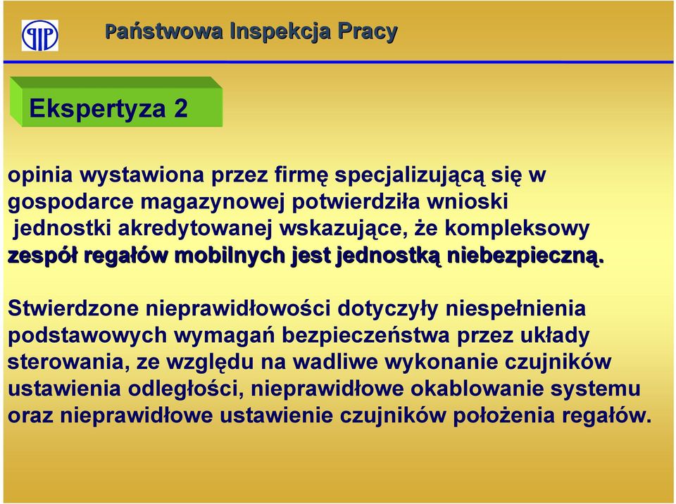 Stwierdzone nieprawidłowości dotyczyły niespełnienia podstawowych wymagań bezpieczeństwa przez układy sterowania, ze