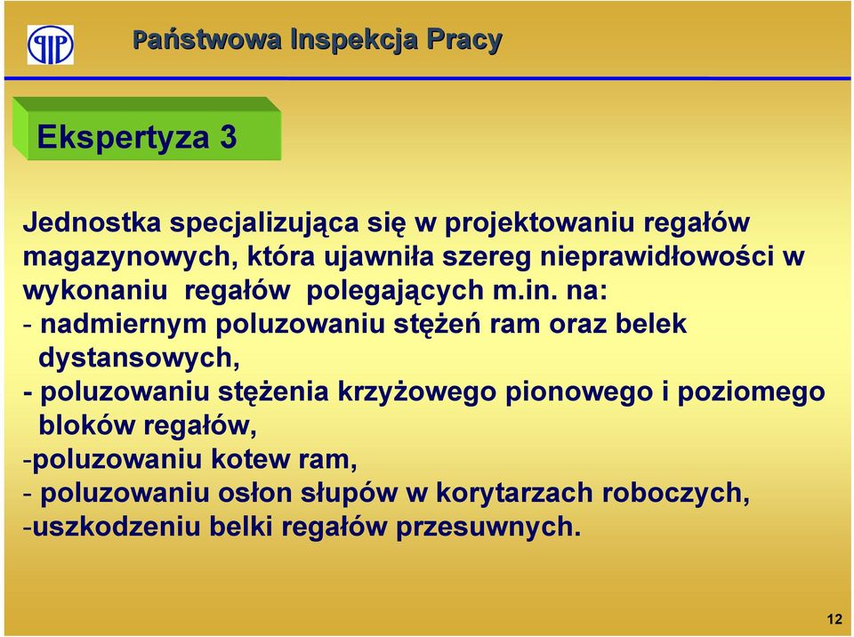 na: - nadmiernym poluzowaniu stężeń ram oraz belek dystansowych, - poluzowaniu stężenia krzyżowego