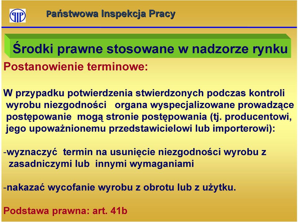 producentowi, jego upoważnionemu przedstawicielowi lub importerowi): -wyznaczyć termin na usunięcie niezgodności