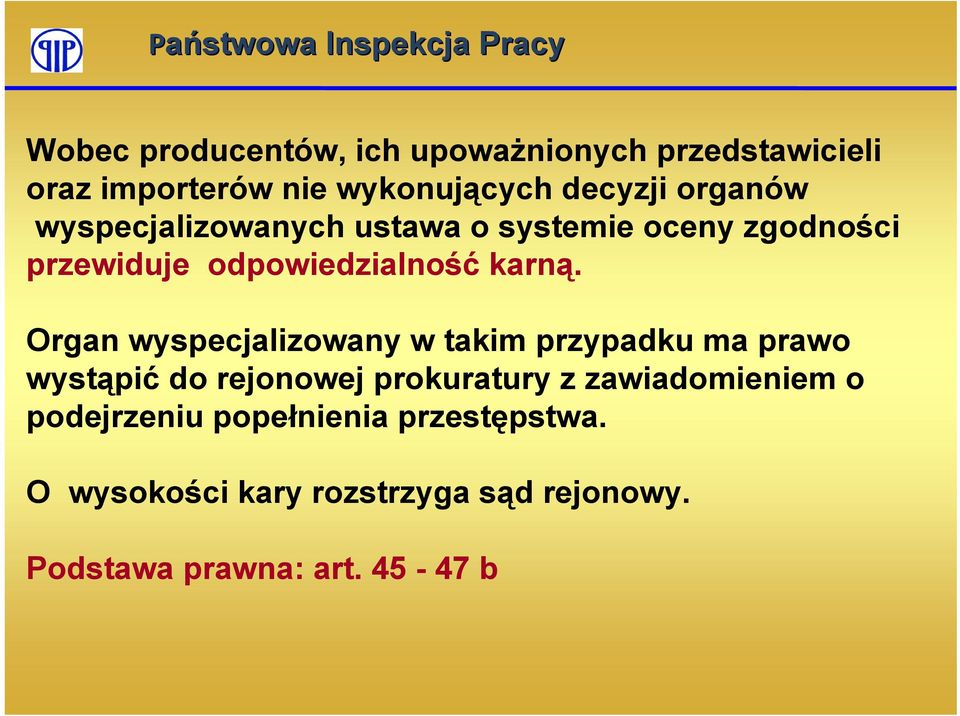 Organ wyspecjalizowany w takim przypadku ma prawo wystąpić do rejonowej prokuratury z zawiadomieniem