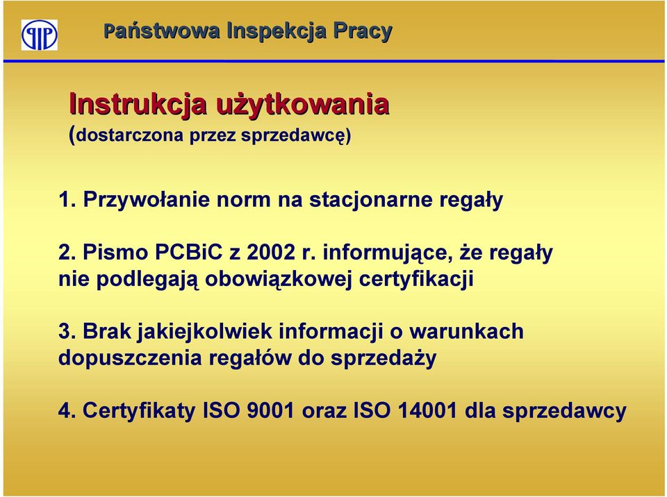 informujące, że regały nie podlegają obowiązkowej certyfikacji 3.