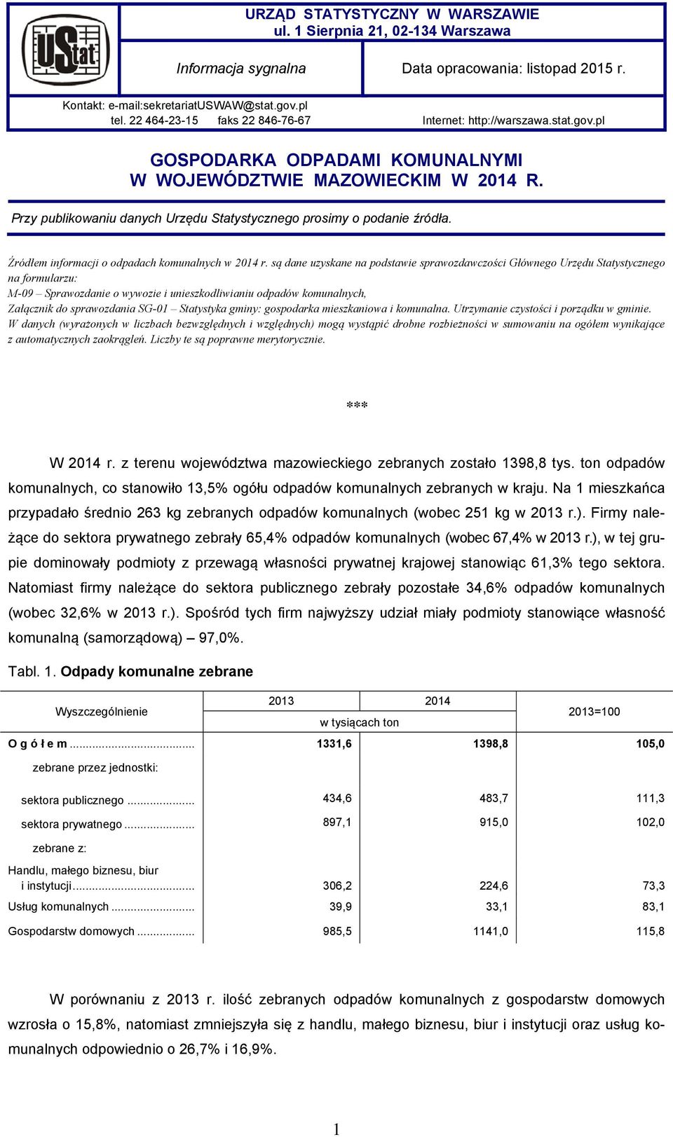 Przy publikowaniu danych Urzędu Statystycznego prosimy o podanie źródła. Źródłem informacji o odpadach komunalnych w 2014 r.