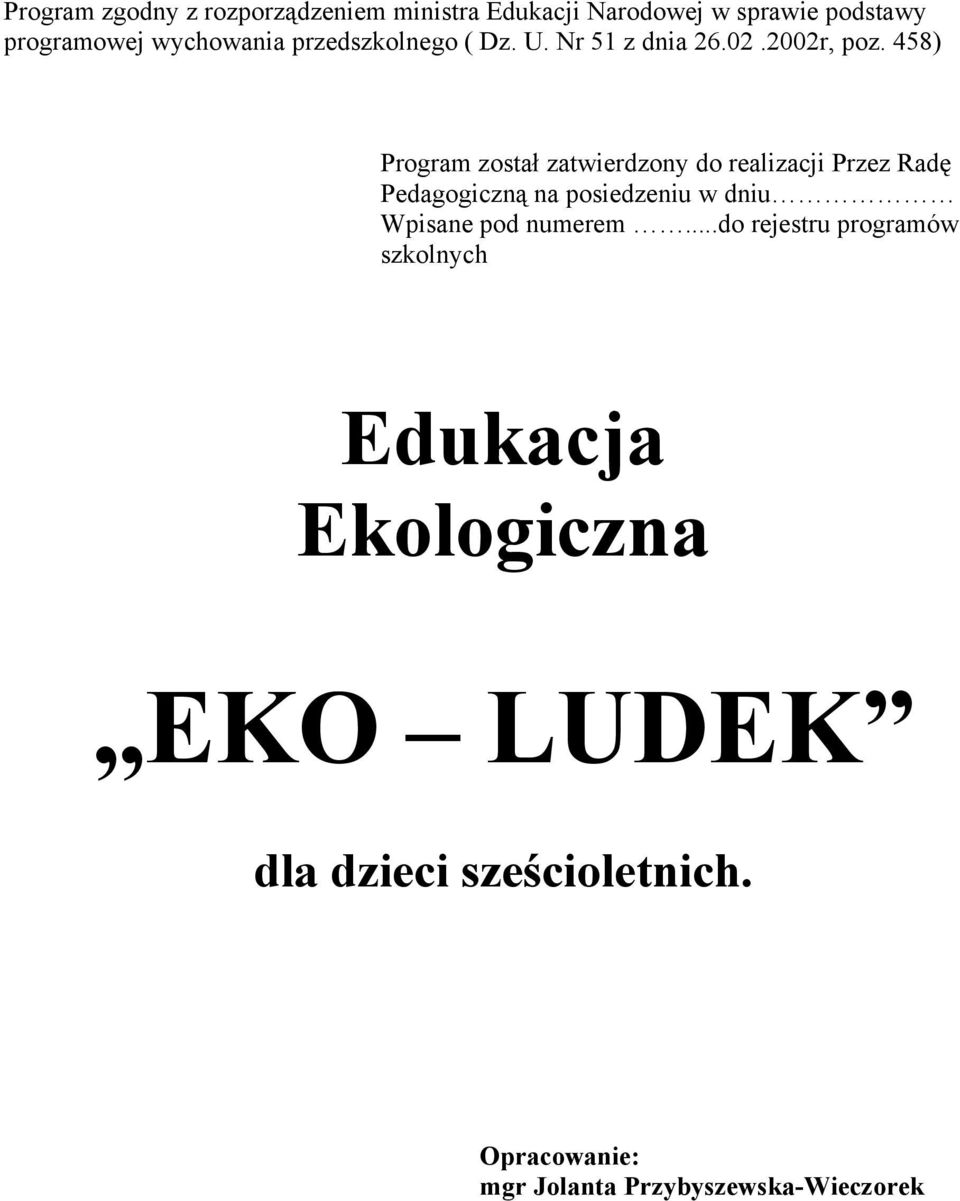 458) Program został zatwierdzony do realizacji Przez Radę Pedagogiczną na posiedzeniu w dniu Wpisane