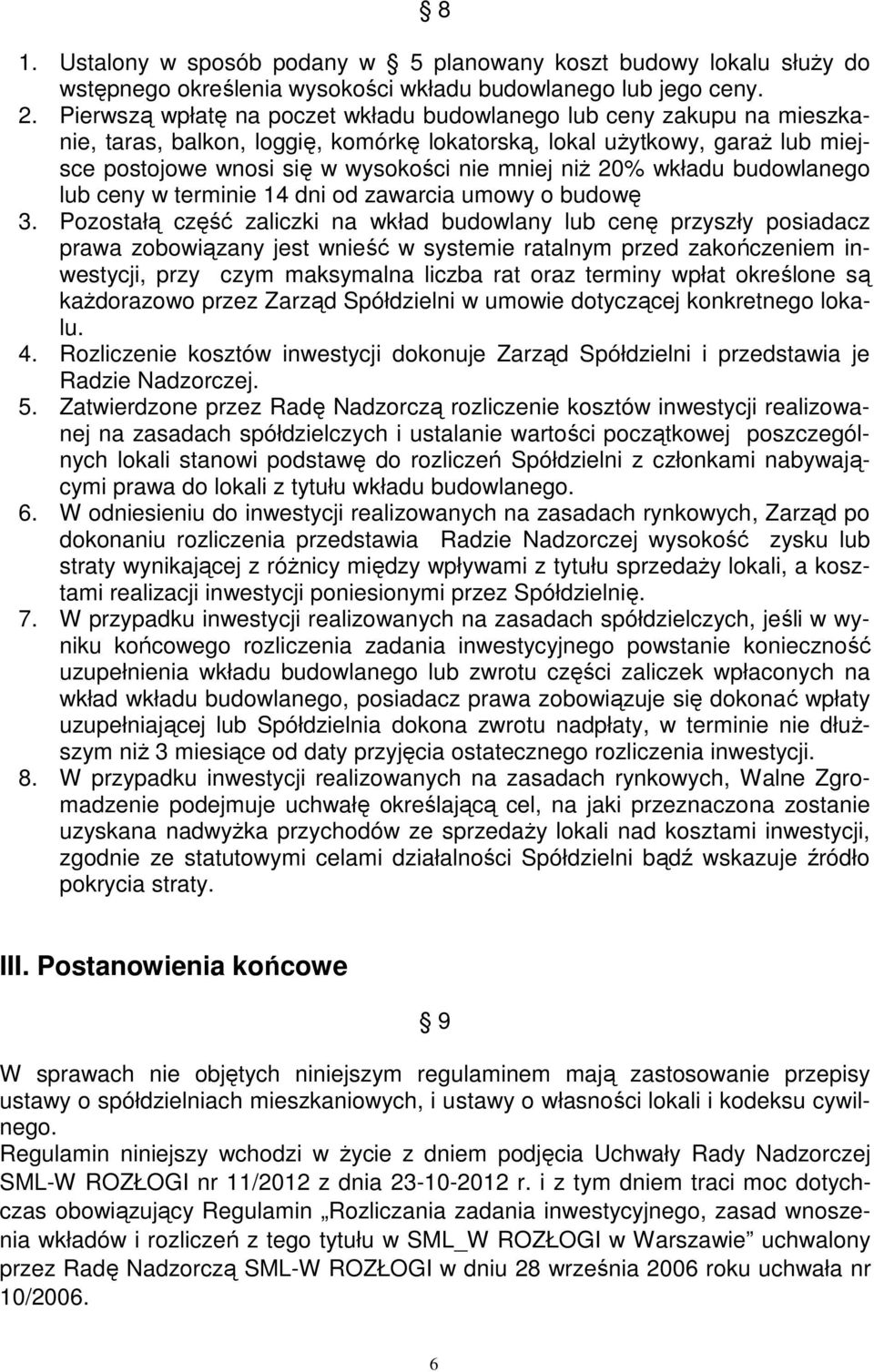 20% wkładu budowlanego lub ceny w terminie 14 dni od zawarcia umowy o budowę 3.