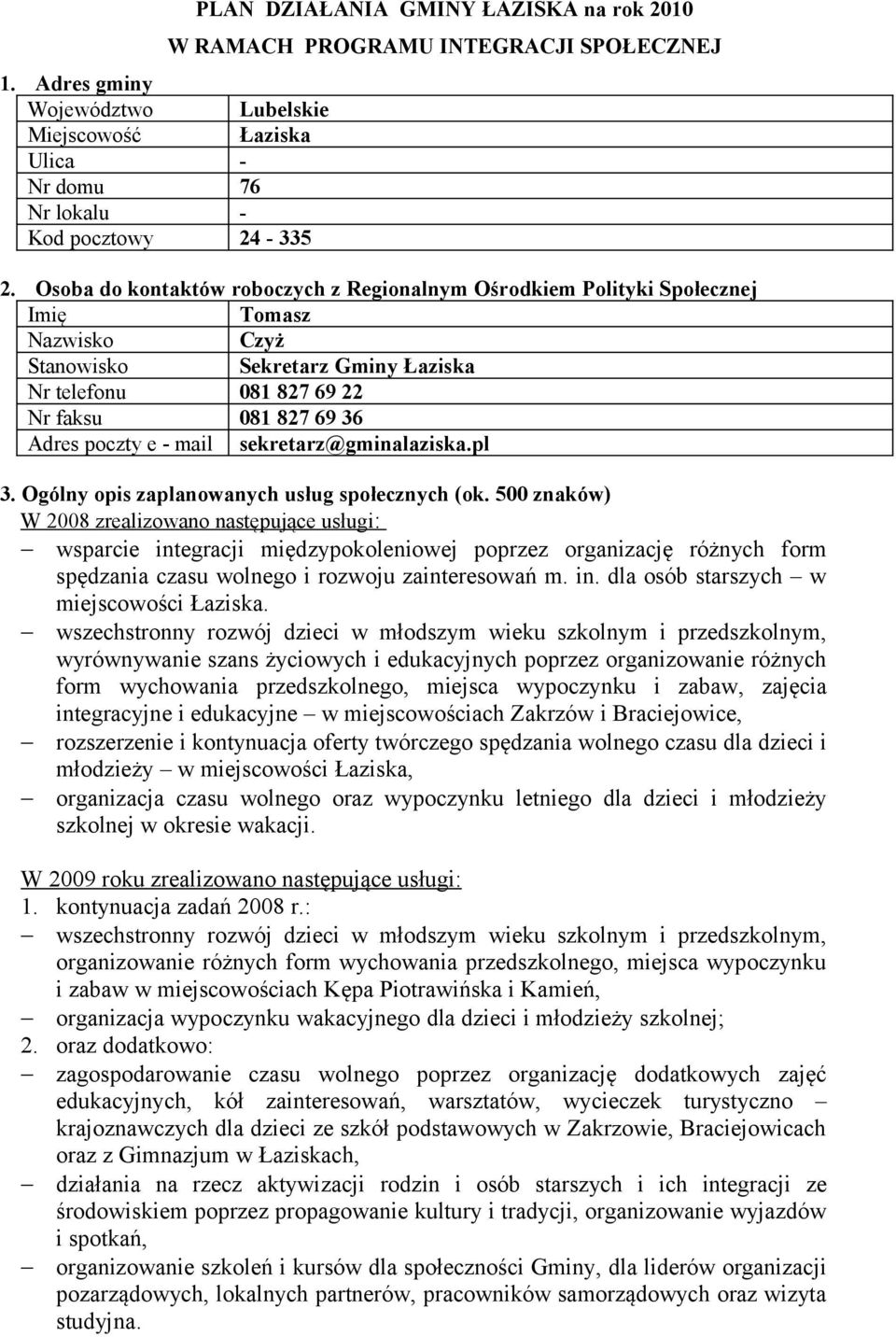 mail sekretarz@gminalaziska.pl 3. Ogólny opis zaplanowanych usług społecznych (ok.