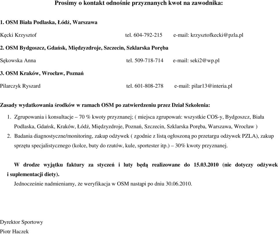 601-808-278 e-mail: pilar13@interia.pl Zasady wydatkowania środków w ramach OSM po zatwierdzeniu przez Dział Szkolenia: 1.