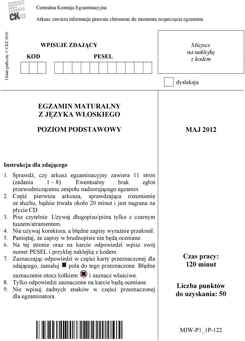 Sprawdź, czy arkusz egzaminacyjny zawiera 11 stron (zadania 1 8). Ewentualny brak zgłoś przewodniczącemu zespołu nadzorującego egzamin. 2.