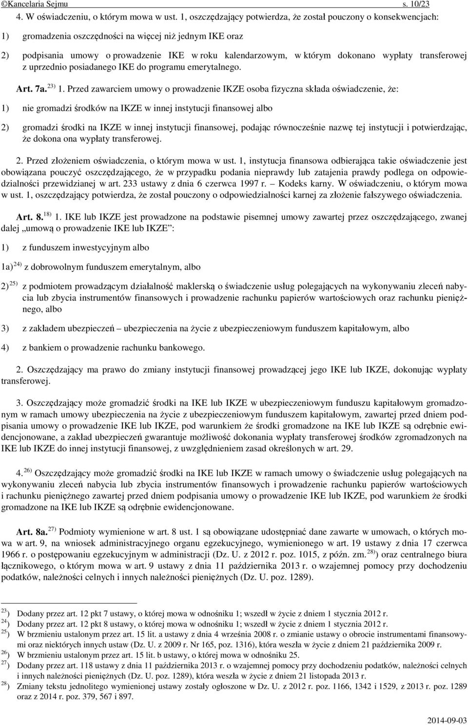 dokonano wypłaty transferowej z uprzednio posiadanego IKE do programu emerytalnego. Art. 7a. 23) 1.