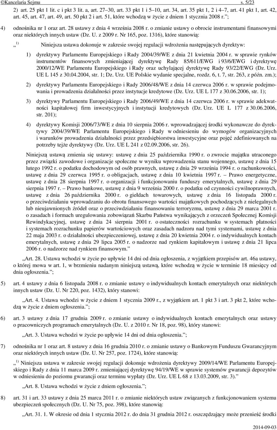 o zmianie ustawy o obrocie instrumentami finansowymi oraz niektórych innych ustaw (Dz. U. z 2009 r. Nr 165, poz.