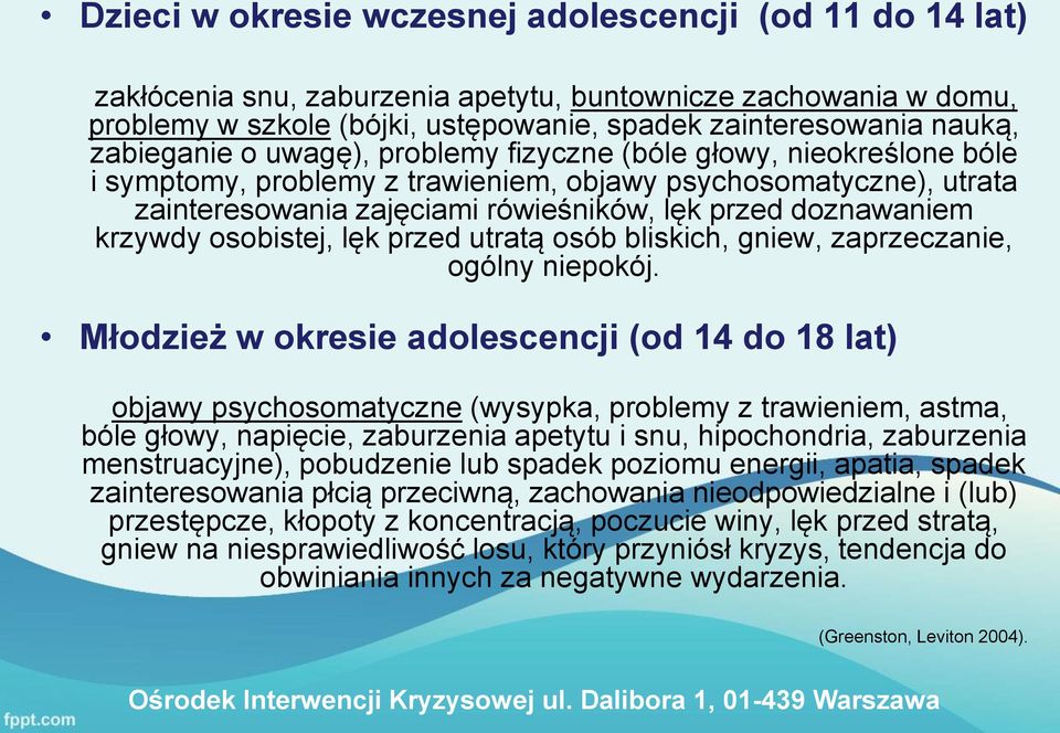 krzywdy osobistej, lęk przed utratą osób bliskich, gniew, zaprzeczanie, ogólny niepokój.