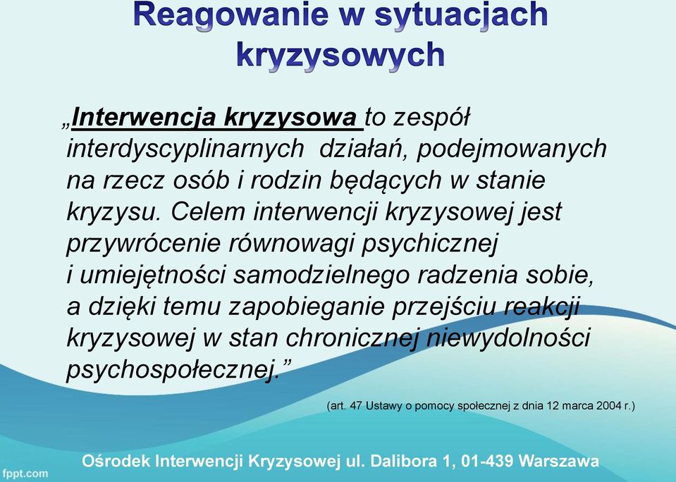 Celem interwencji kryzysowej jest przywrócenie równowagi psychicznej i umiejętności samodzielnego