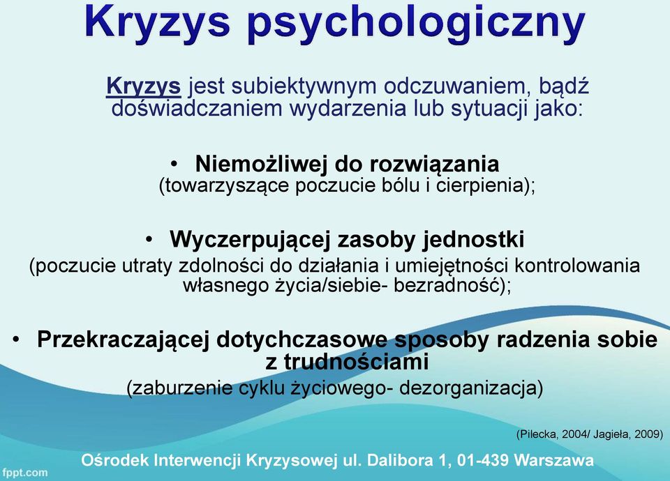 zdolności do działania i umiejętności kontrolowania własnego życia/siebie- bezradność); Przekraczającej