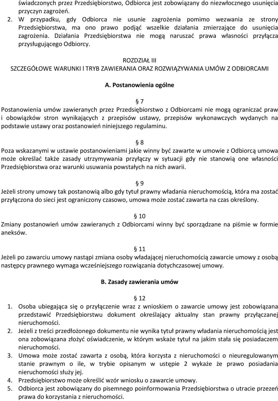 Działania Przedsiębiorstwa nie mogą naruszać prawa własności przyłącza przysługującego Odbiorcy. ROZDZIAŁ III SZCZEGÓŁOWE WARUNKI l TRYB ZAWIERANIA ORAZ ROZWIĄZYWANIA UMÓW Z ODBIORCAMI A.