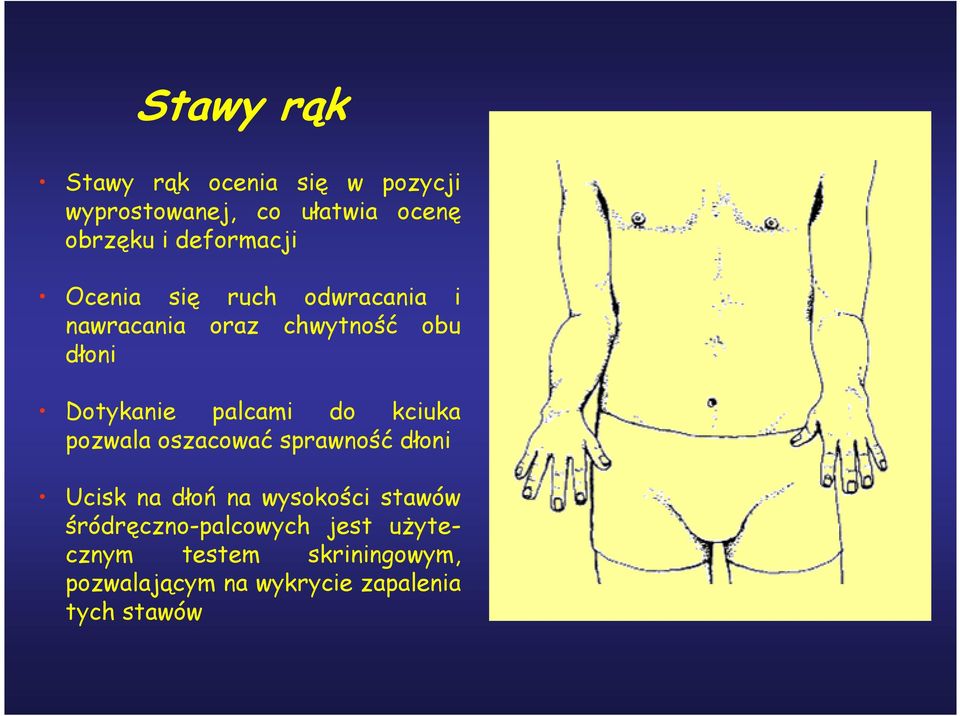 palcami do kciuka pozwala oszacować sprawność dłoni Ucisk na dłoń na wysokości stawów