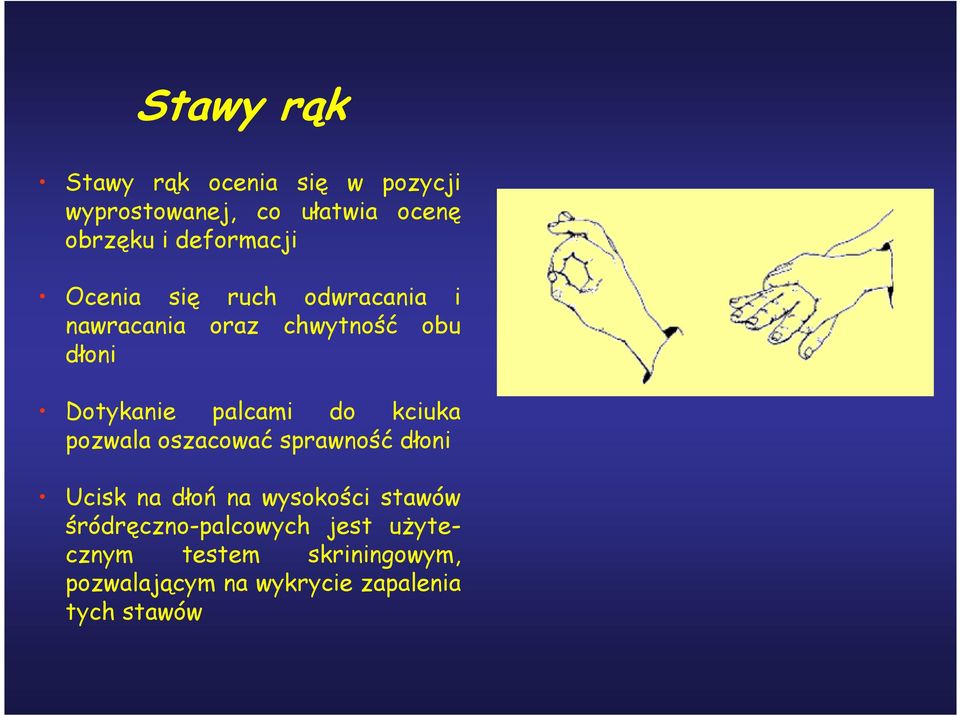 palcami do kciuka pozwala oszacować sprawność dłoni Ucisk na dłoń na wysokości stawów