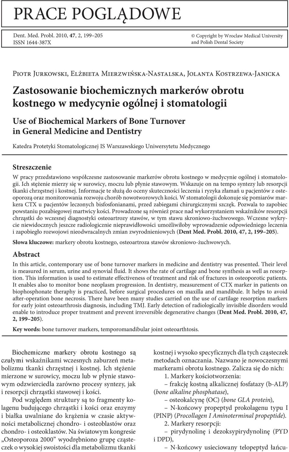 biochemicznych markerów obrotu kostnego w medycynie ogólnej i stomatologii Use of Biochemical Markers of Bone Turnover in General Medicine and Dentistry Katedra Protetyki Stomatologicznej IS
