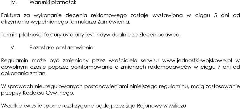 Pozostałe postanowienia: Regulamin moŝe być zmieniany przez właściciela serwisu www.jednostki-wojskowe.