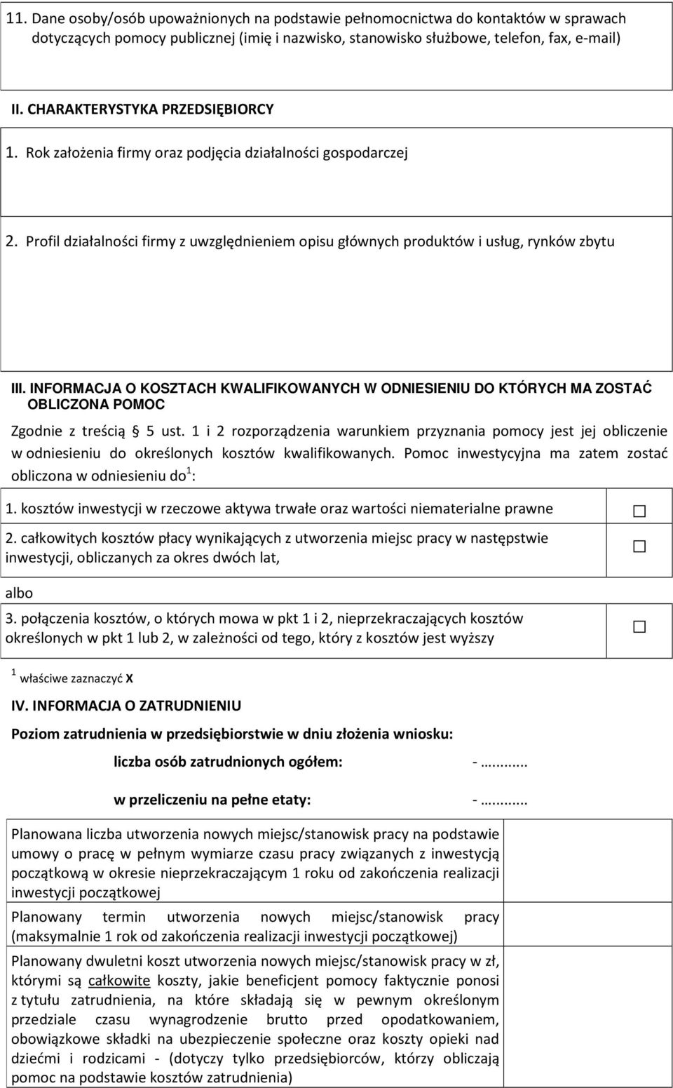 INFORMACJA O KOSZTACH KWALIFIKOWANYCH W ODNIESIENIU DO KTÓRYCH MA ZOSTAĆ OBLICZONA POMOC Zgodnie z treścią 5 ust.