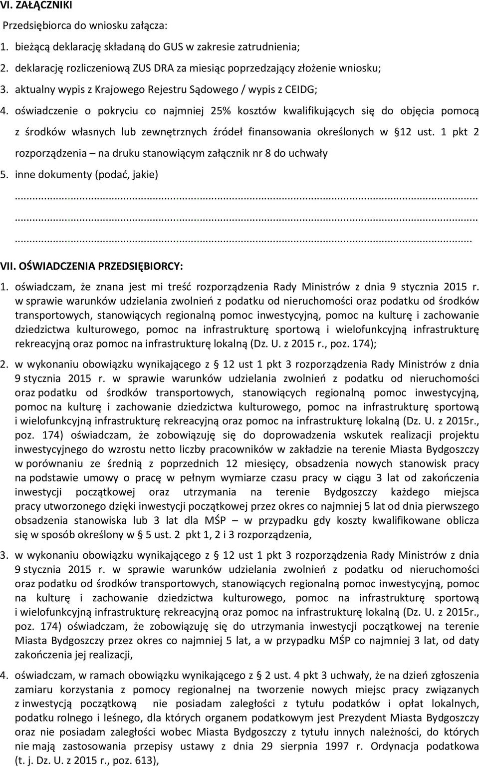 oświadczenie o pokryciu co najmniej 25% kosztów kwalifikujących się do objęcia pomocą z środków własnych lub zewnętrznych źródeł finansowania określonych w 12 ust.