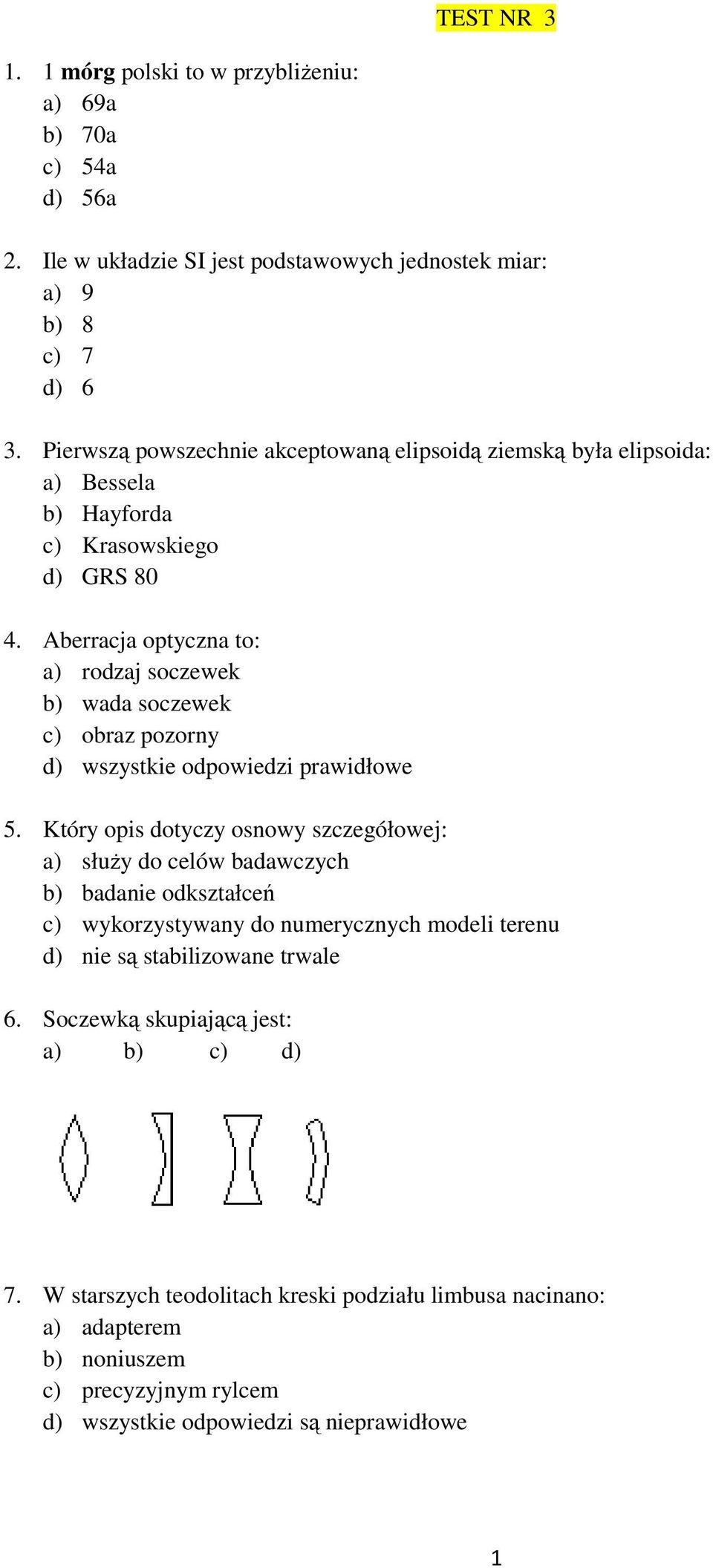 Aberracja optyczna to: a) rodzaj soczewek b) wada soczewek c) obraz pozorny d) wszystkie odpowiedzi prawidłowe 5.