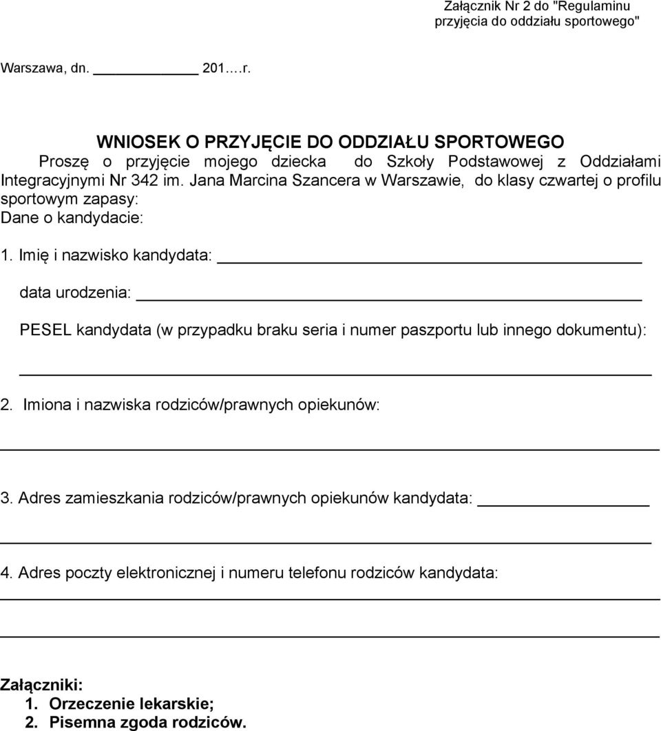 Imię i nazwisko kandydata: data urodzenia: PESEL kandydata (w przypadku braku seria i numer paszportu lub innego dokumentu): 2.