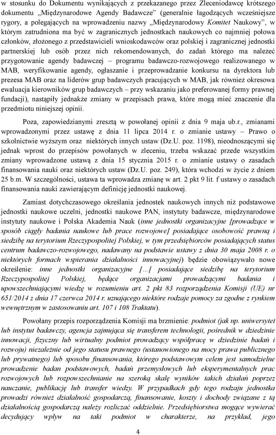 zagranicznej jednostki partnerskiej lub osób przez nich rekomendowanych, do zadań którego ma należeć przygotowanie agendy badawczej programu badawczo-rozwojowego realizowanego w MAB, weryfikowanie