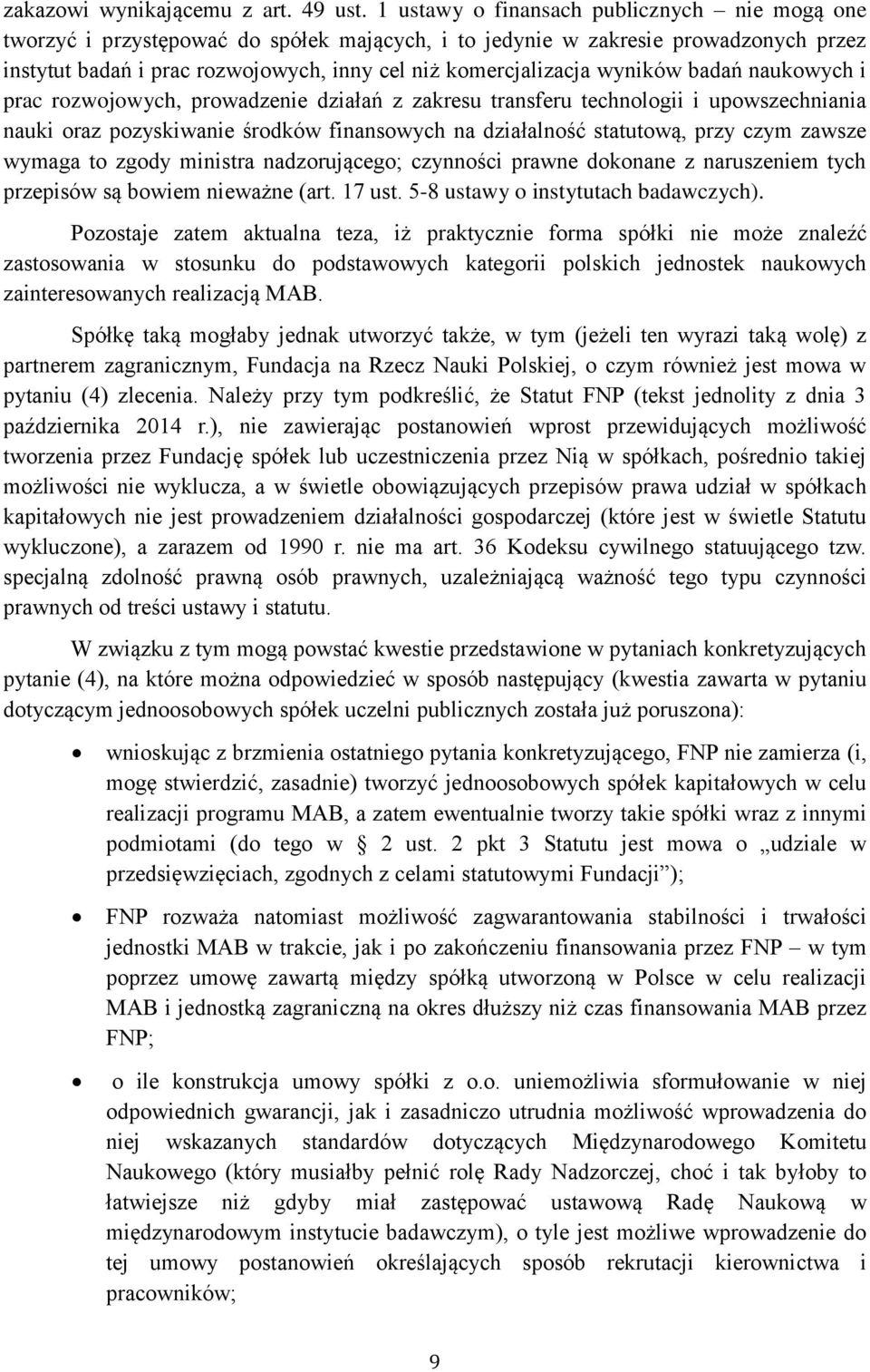 wyników badań naukowych i prac rozwojowych, prowadzenie działań z zakresu transferu technologii i upowszechniania nauki oraz pozyskiwanie środków finansowych na działalność statutową, przy czym