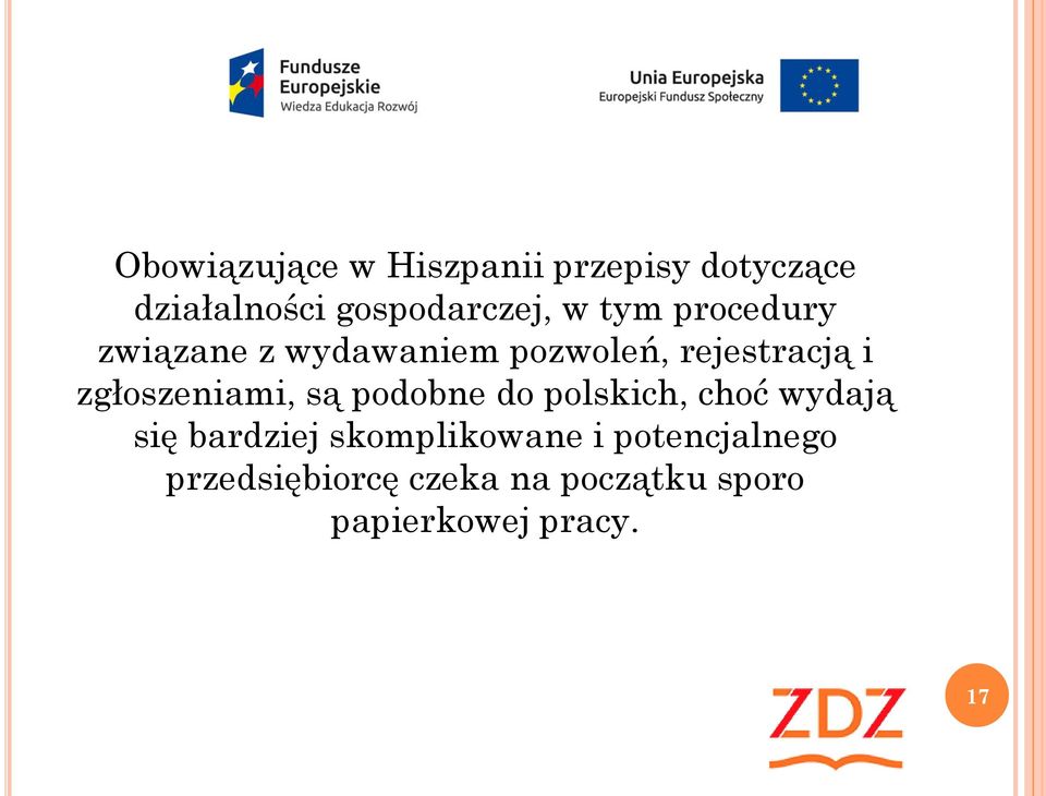 zgłoszeniami, są podobne do polskich, choć wydają się bardziej