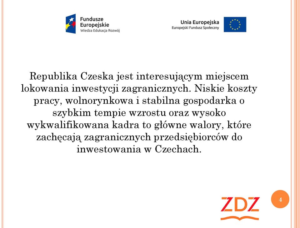 Niskie koszty pracy, wolnorynkowa i stabilna gospodarka o szybkim tempie
