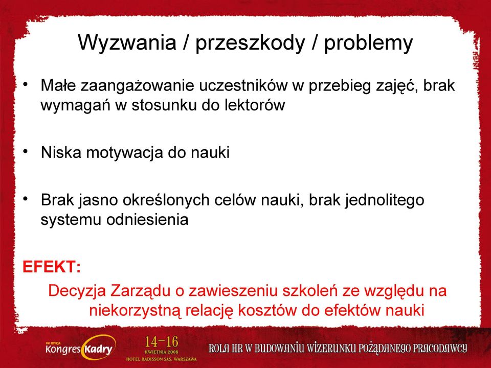 określonych celów nauki, brak jednolitego systemu odniesienia EFEKT: Decyzja