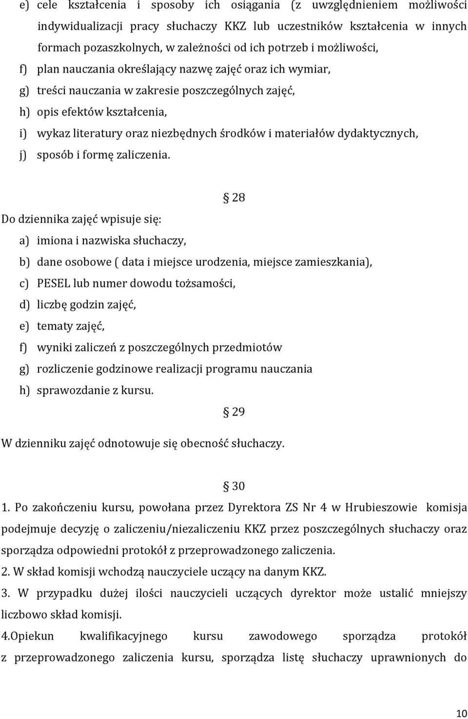 materiałów dydaktycznych, j) sposób i formę zaliczenia.