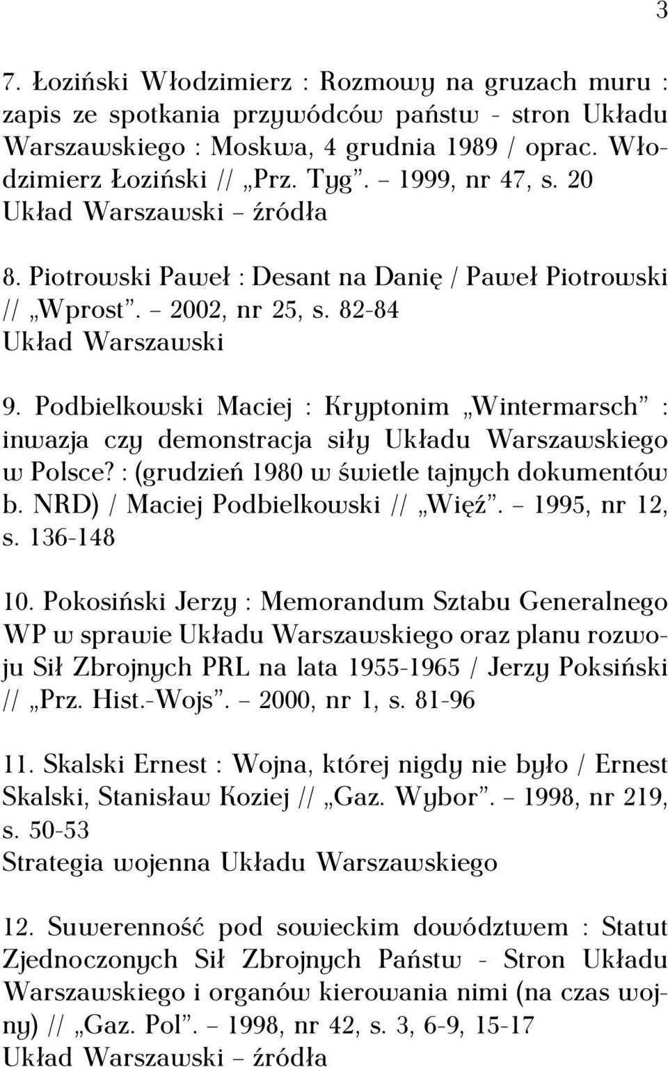 Podbielkowski Maciej : Kryptonim Wintermarsch : inwazja czy demonstracja siły Układu Warszawskiego w Polsce? : (grudzień 1980 w świetle tajnych dokumentów b. NRD) / Maciej Podbielkowski // Więź.