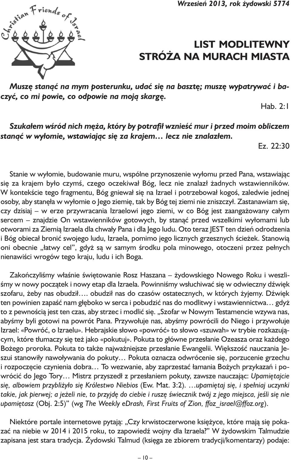 22:30 Stanie w wyłomie, budowanie muru, wspólne przynoszenie wyłomu przed Pana, wstawiając się za krajem było czymś, czego oczekiwał Bóg, lecz nie znalazł żadnych wstawienników.