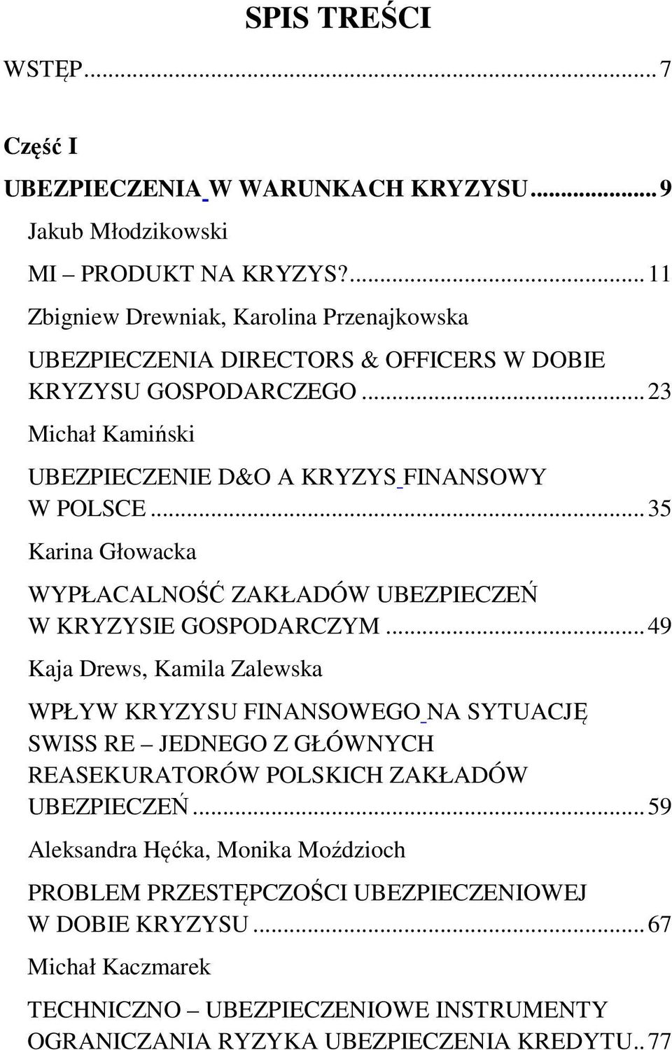 .. 35 Karina Głowacka WYPŁACALNOŚĆ ZAKŁADÓW UBEZPIECZEŃ W KRYZYSIE GOSPODARCZYM.