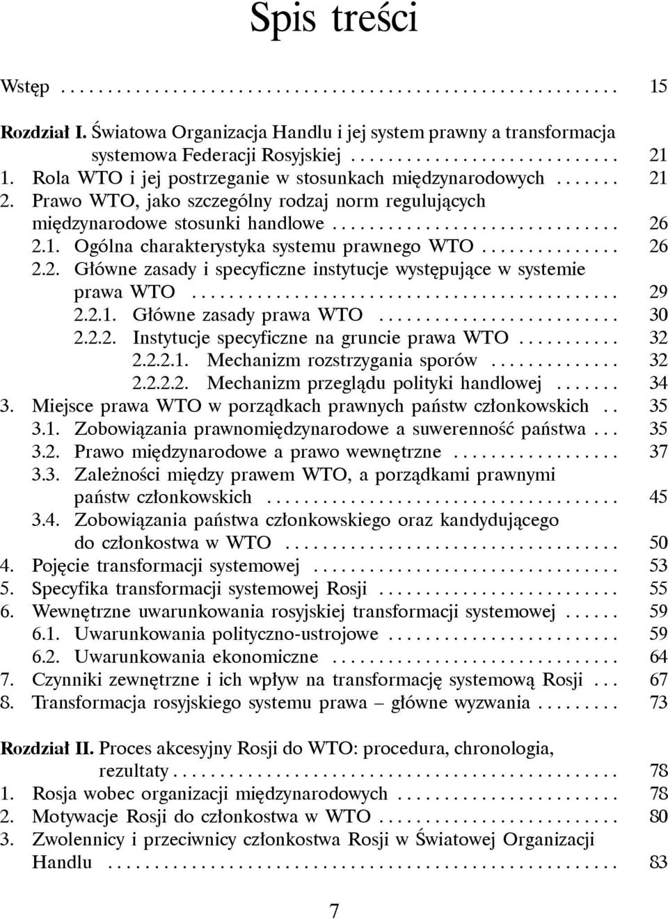 .............. 26 2.2. Główne zasady i specyficzne instytucje występujące w systemie. prawa WTO............................................... 29 2.2.1. Główne zasady prawa WTO........................... 30 2.