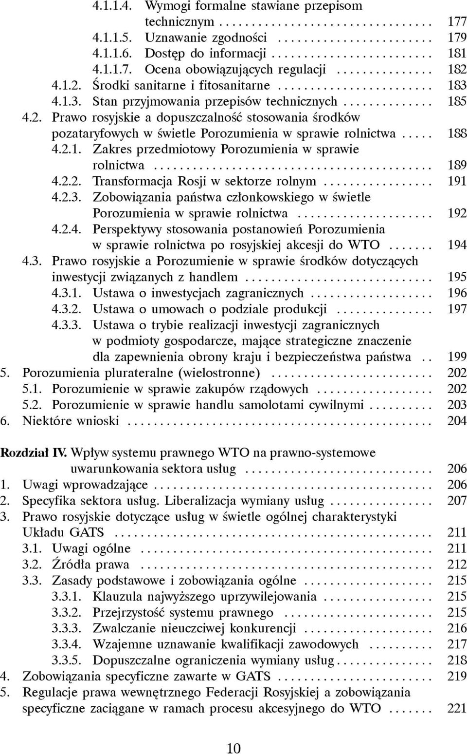 pozataryfowych w świetle Porozumienia w sprawie rolnictwa..... 188 4.2.1. Zakres przedmiotowy Porozumienia w sprawie. rolnictwa............................................ 189 4.2.2. Transformacja Rosji w sektorze rolnym.