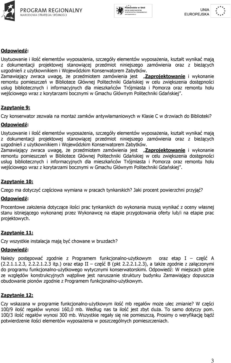 Procentowe założenia dotyczące ilości prac tynkarskich do wykonania muszą wynikać z oceny własnej stanu istniejącego wykonanej przez Wykonawcę na etapie przygotowania oferty lub/i na etapie prac